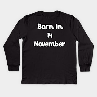 Born In 14 November Kids Long Sleeve T-Shirt